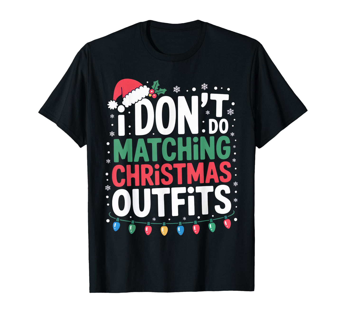 I Don’t Do Matching Christmas Outfits Funny Holiday Look T-Shirt