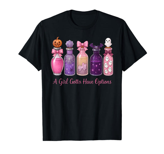 A Girl Gotta Have Options Witches Feeling Witchy Halloween T-Shirt