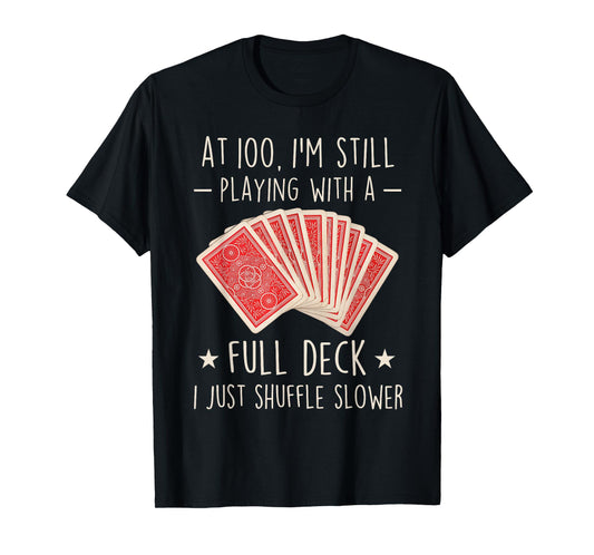 Funny 100th Birthday Full Deck Cards 100 Year Old Mens Women T-Shirt