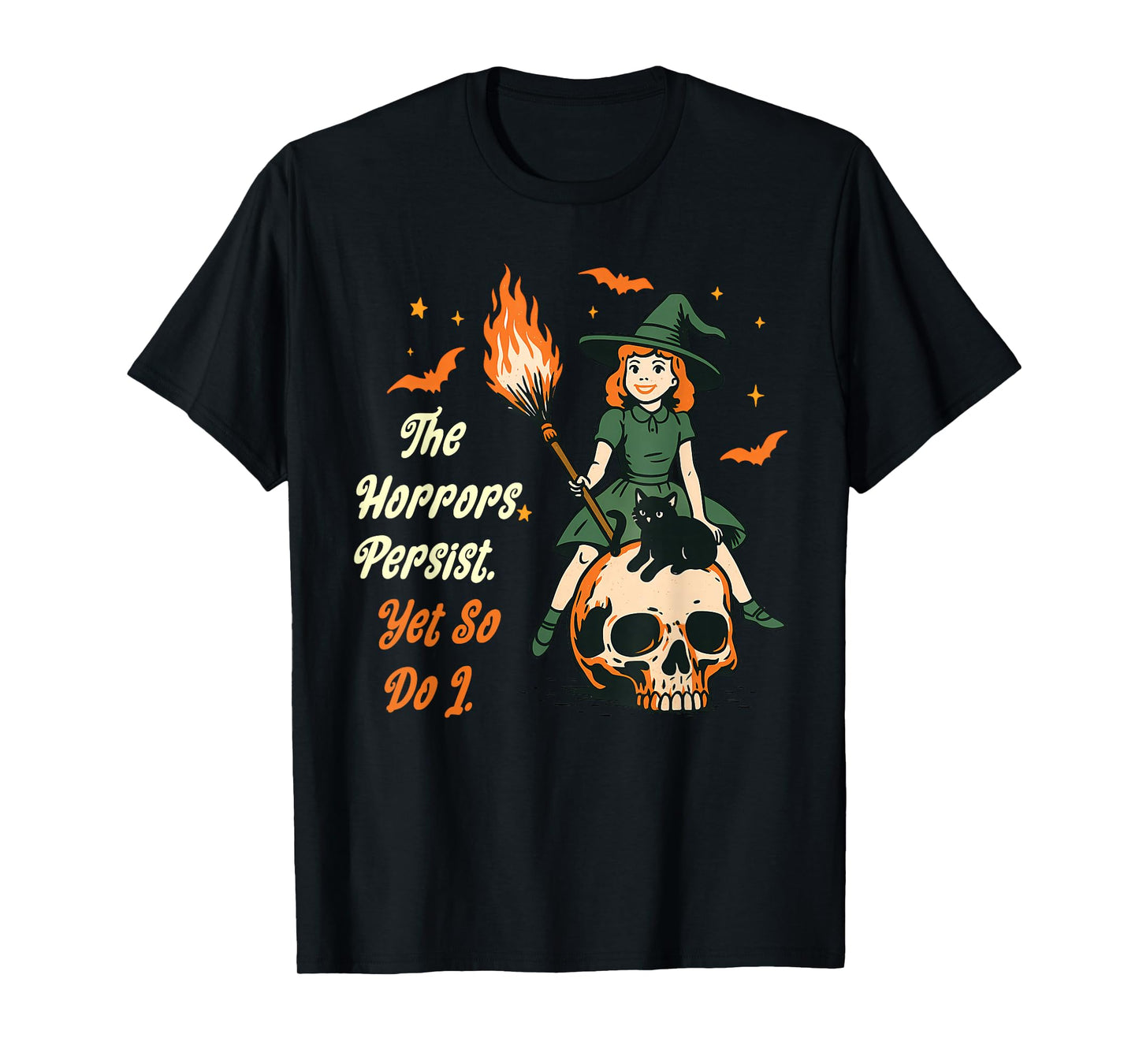 The Horrors Persist Yet So Do I Witch Skull Cat Halloween T-Shirt