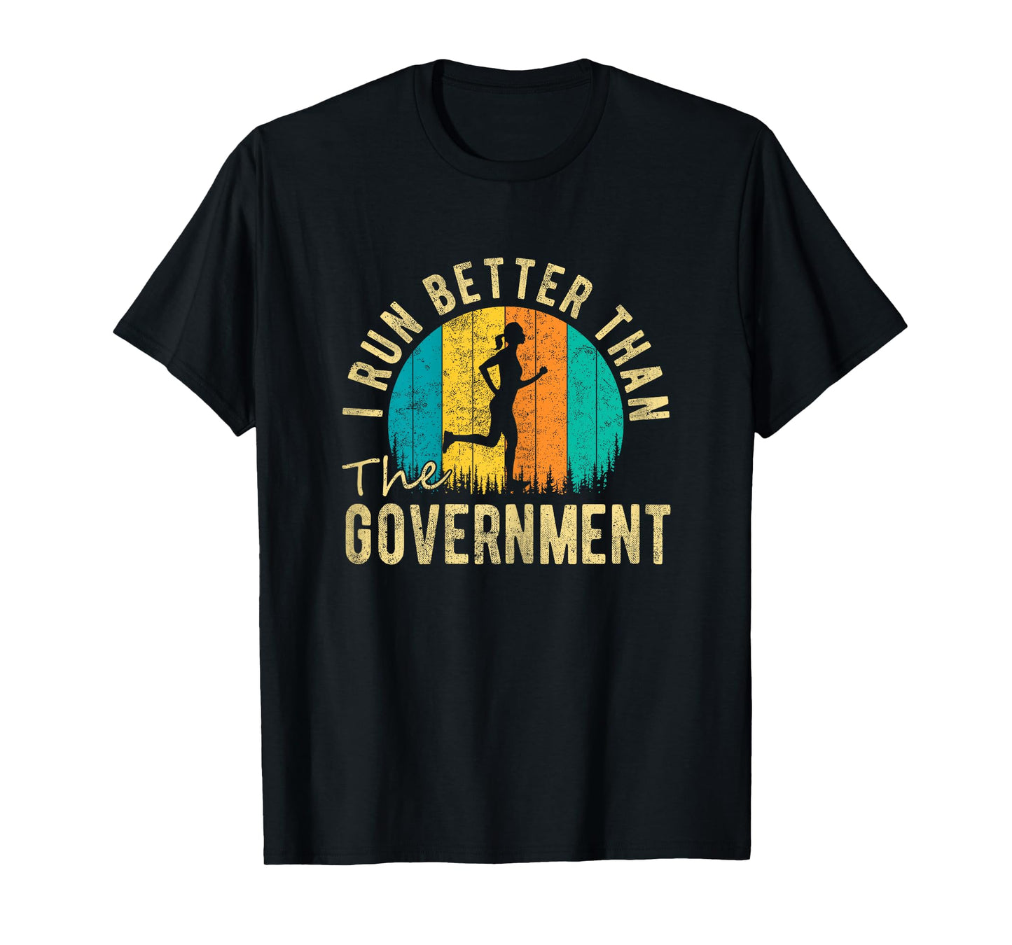I Run Better Than The Government Women’s Funny Running T-Shirt