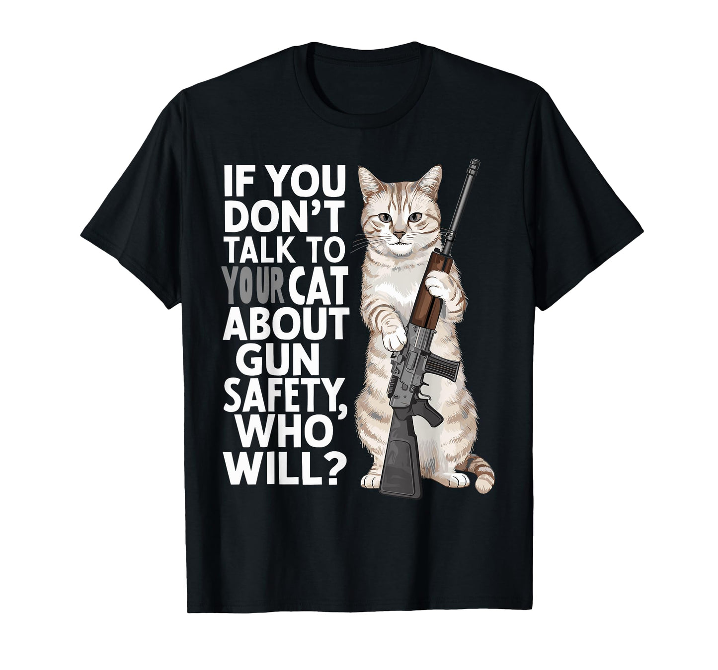 Funny Cat Gun Safety Talk to Your Cat About Gun Safety Men Women T-Shirt