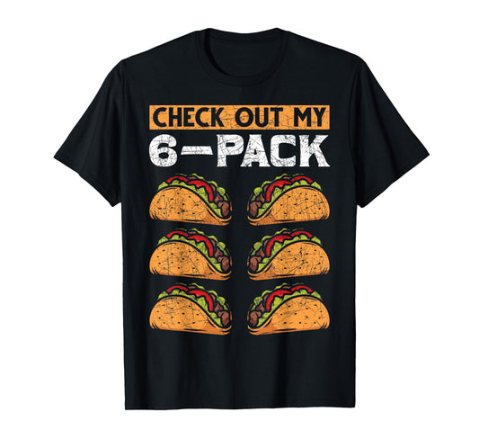 Abs Gym Workout Check Out My 6 Pack Funny Foodie Taco T-Shirt