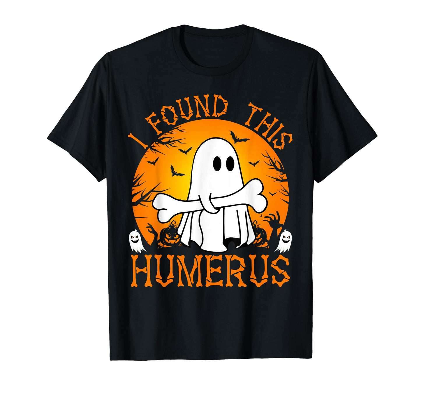 I Found This Humerus Funny Halloween Ghost Bone Spooky T-Shirt
