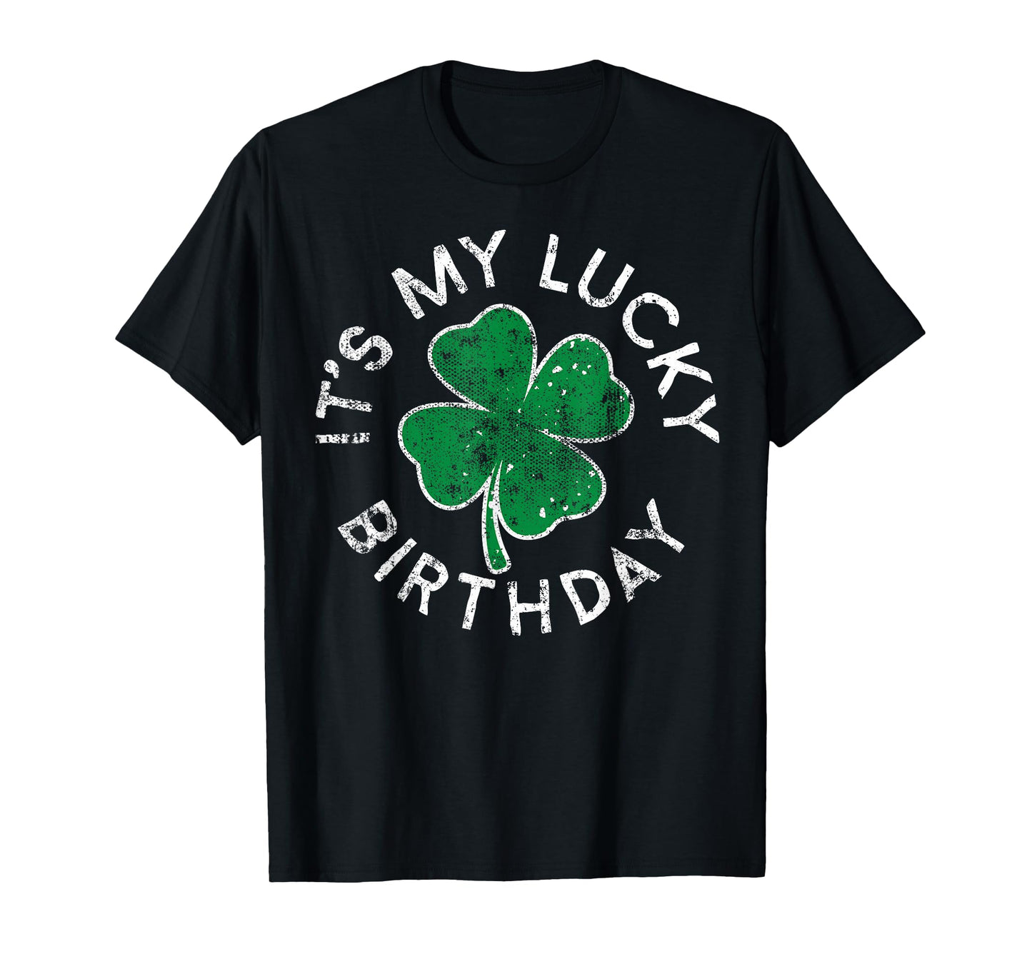 It's My Lucky Birthday St. Patrick's Day Distressed T-Shirt