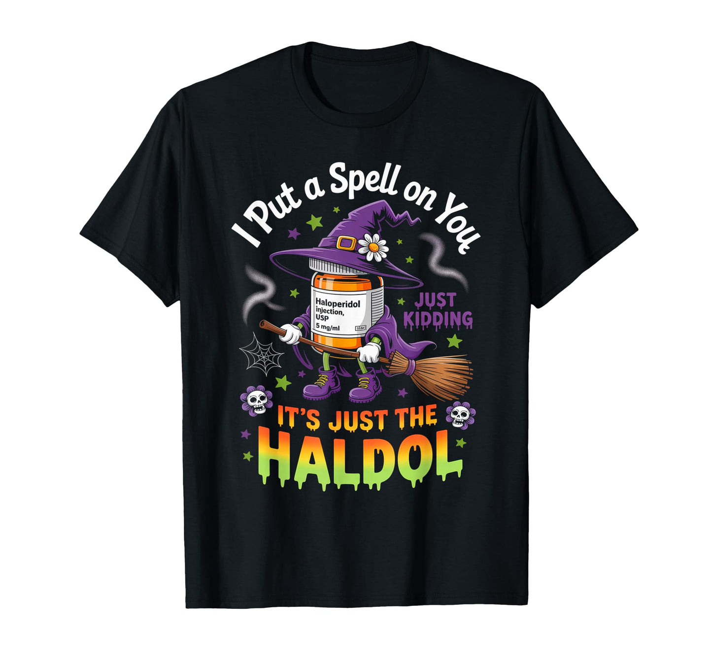 Spell Just Kidding Haldol Halloween Nurse RN ICU T-Shirt