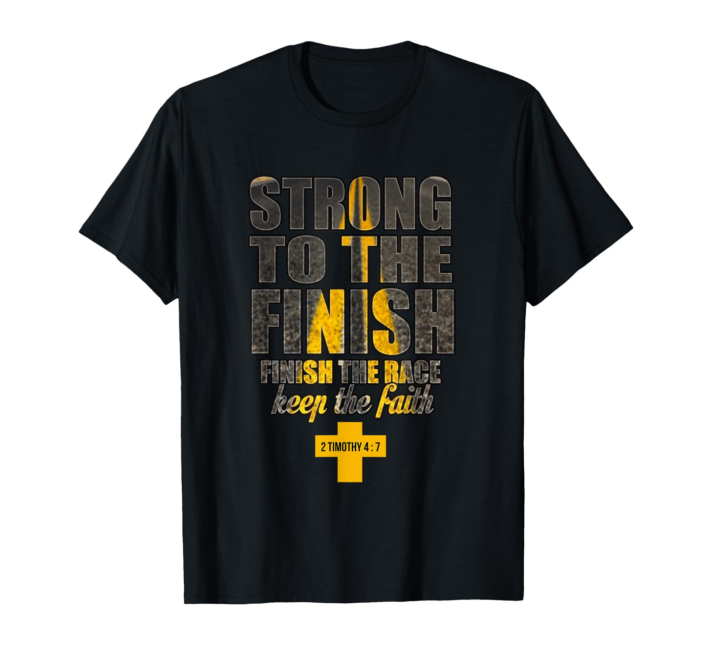 Strong to the Finish, Finish The Race Christian Gift T-Shirt