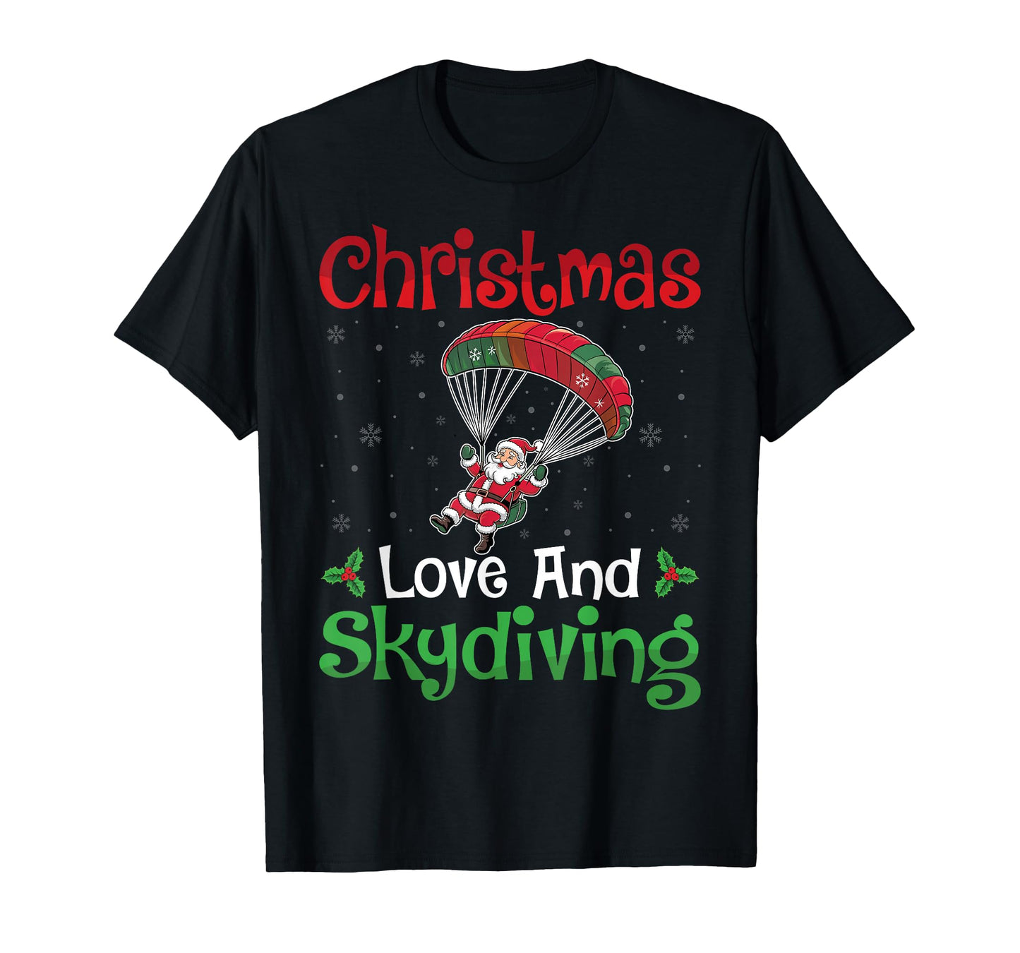 Christmas Love and Skydiving Xmas Day Men Women Skydiver T-Shirt