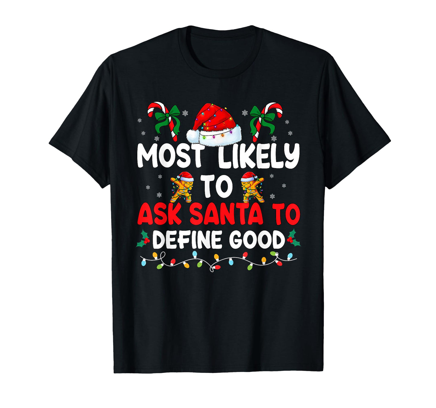 Most Likely to Ask Santa to Define Good Matching Christmas T-Shirt