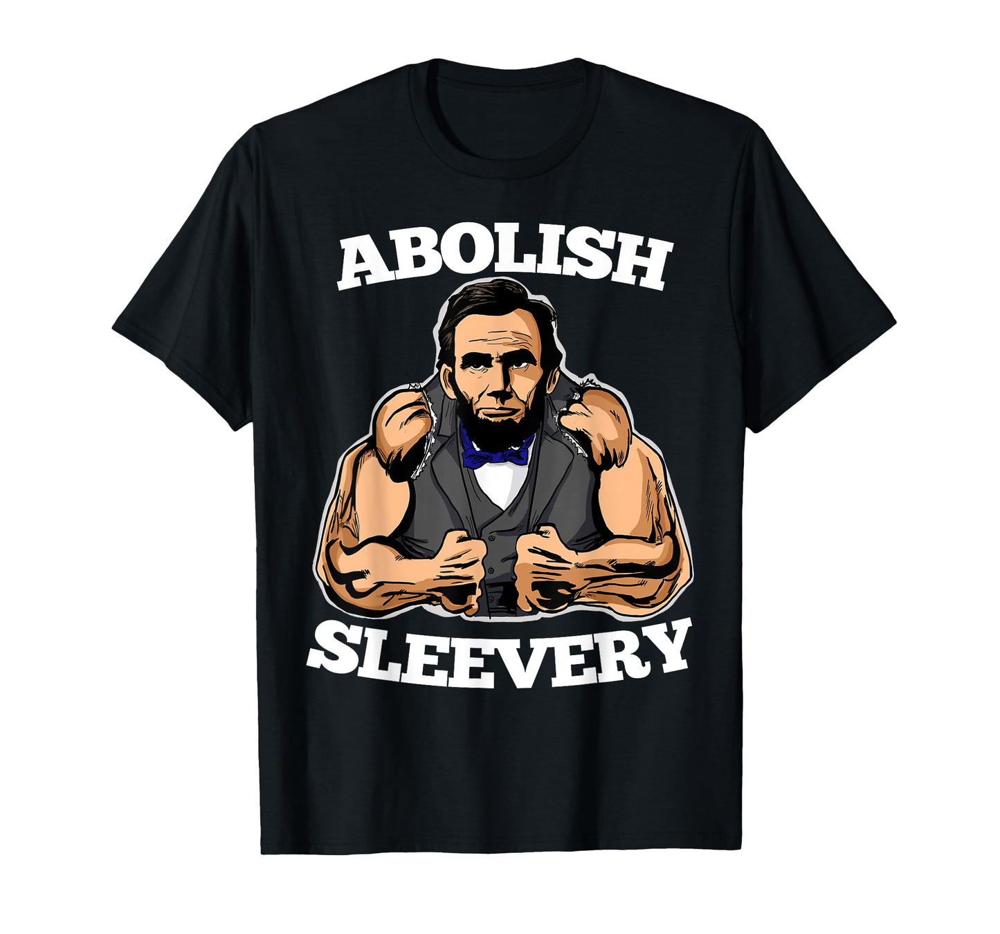 Abolish Sleevery funny Abraham Lincoln shirt T-Shirt