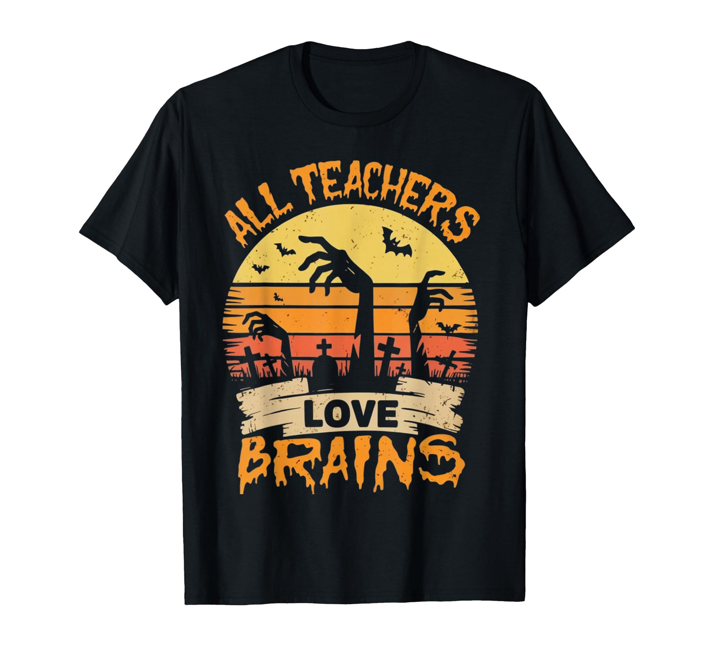 All Teachers Love Brains Funny Halloween Teacher Gifts Funny T-Shirt