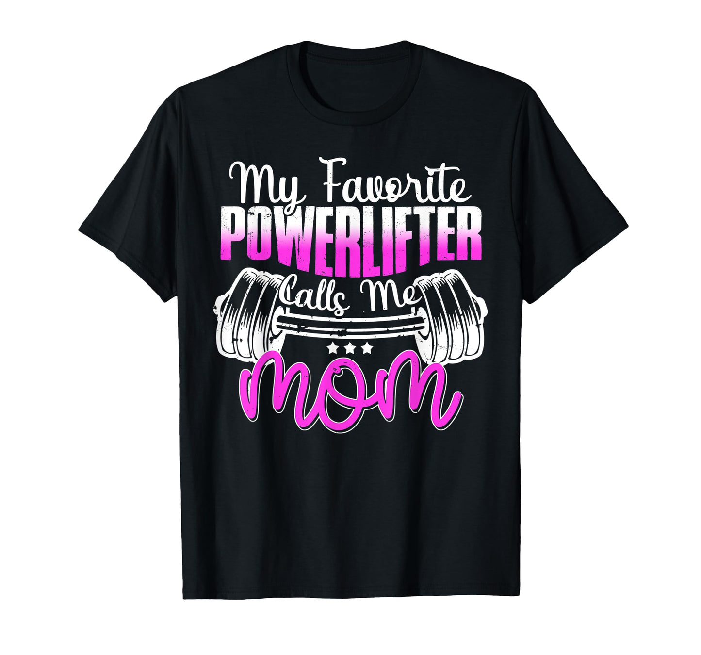 My Favorite Powerlifter Calls Me Mom Powerlifting Mom T-Shirt