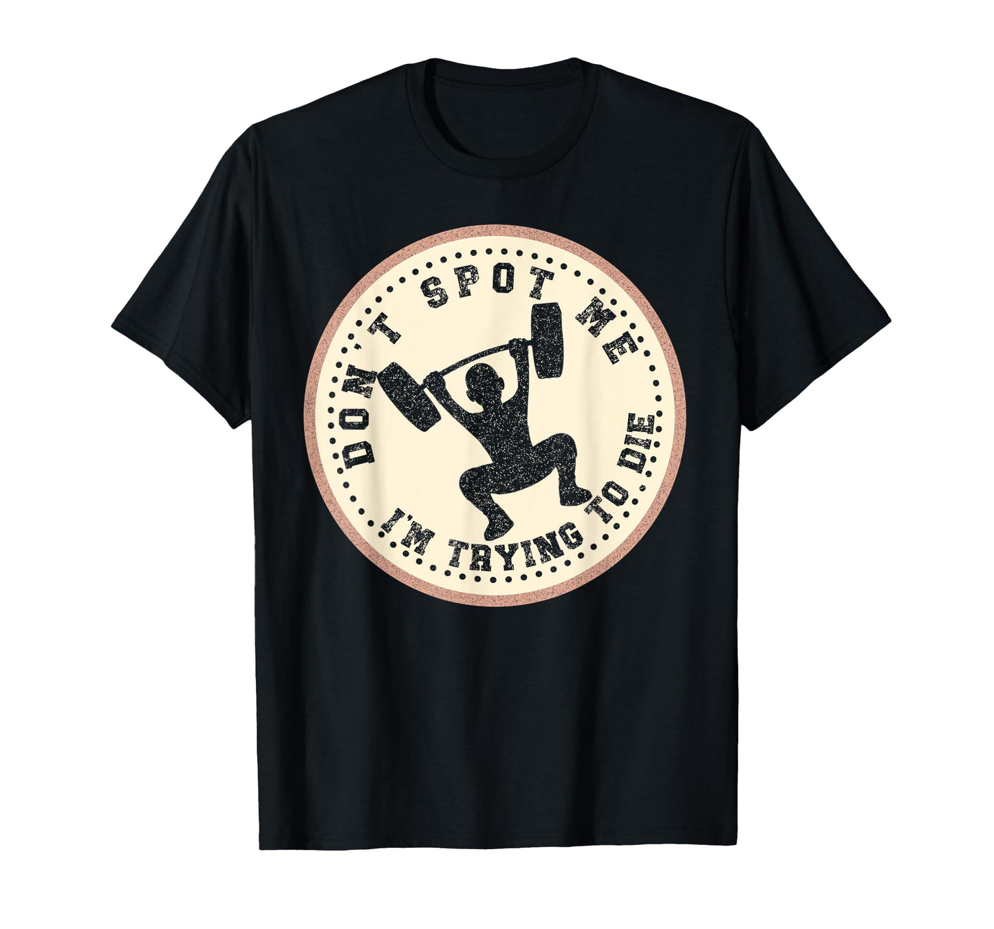 Vintage Don't Spot Me I'm Trying To Die Bodybuilding Lifting T-Shirt