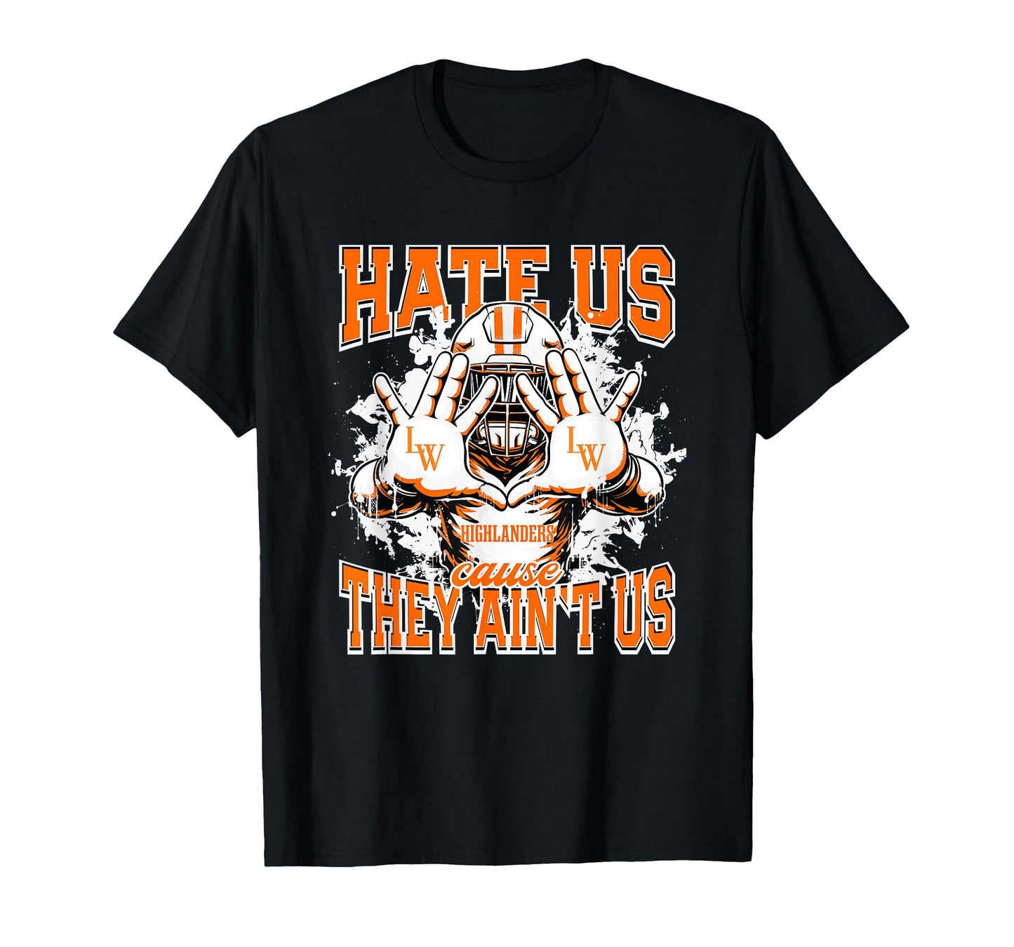 Lake Wales Highlanders Logo Hate Us Cause They Ain't HS T-Shirt