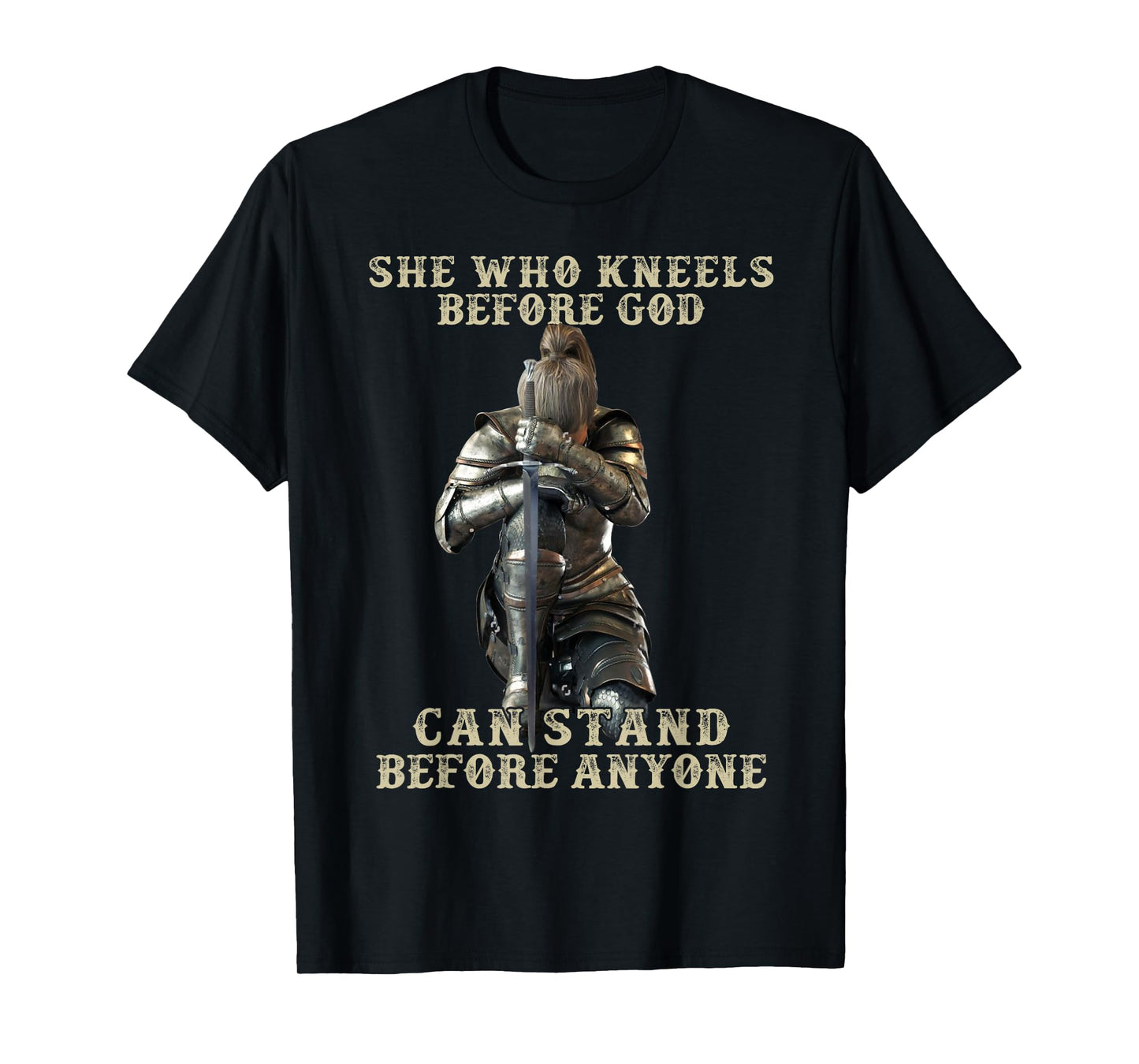 She Who Kneels Before God Can Stand Before Anyone T-Shirt