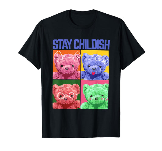 Stay Childish Tee Shirts, Funny Boys Girls Teddy Bear Style T-Shirt