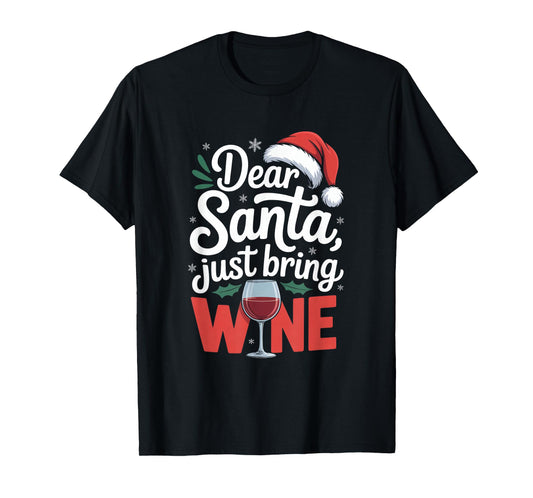 Dear Santa Just Bring Wine Christmas Humor T-Shirt