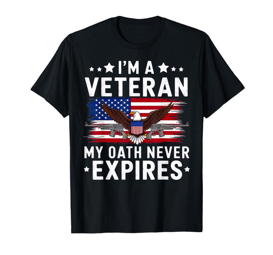 I'm a Veteran My Oath Never Expires Veteran's Day T-Shirt