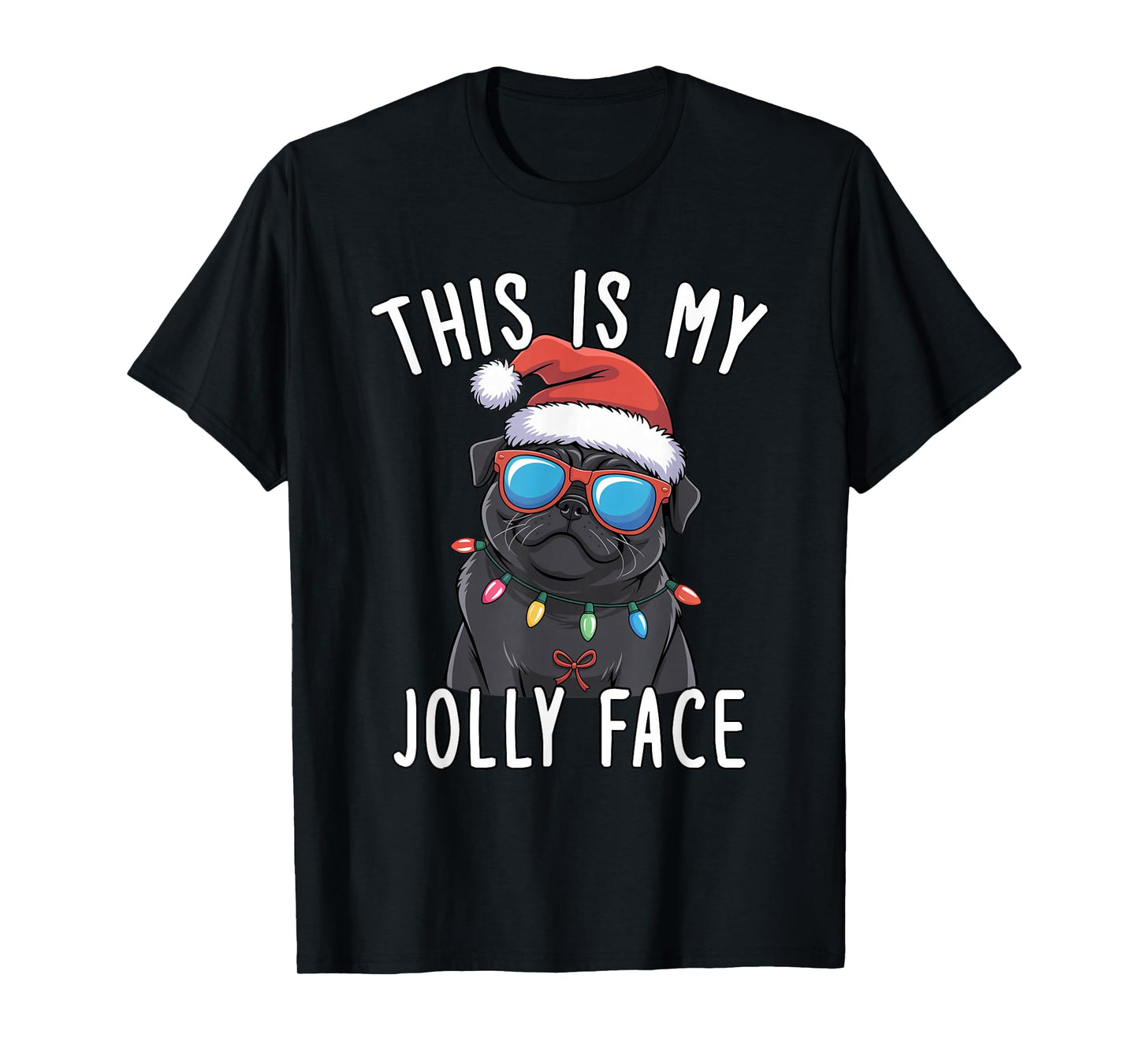 This is My Jolly Face Cool Pug in Santa Hat Christmas Lights T-Shirt