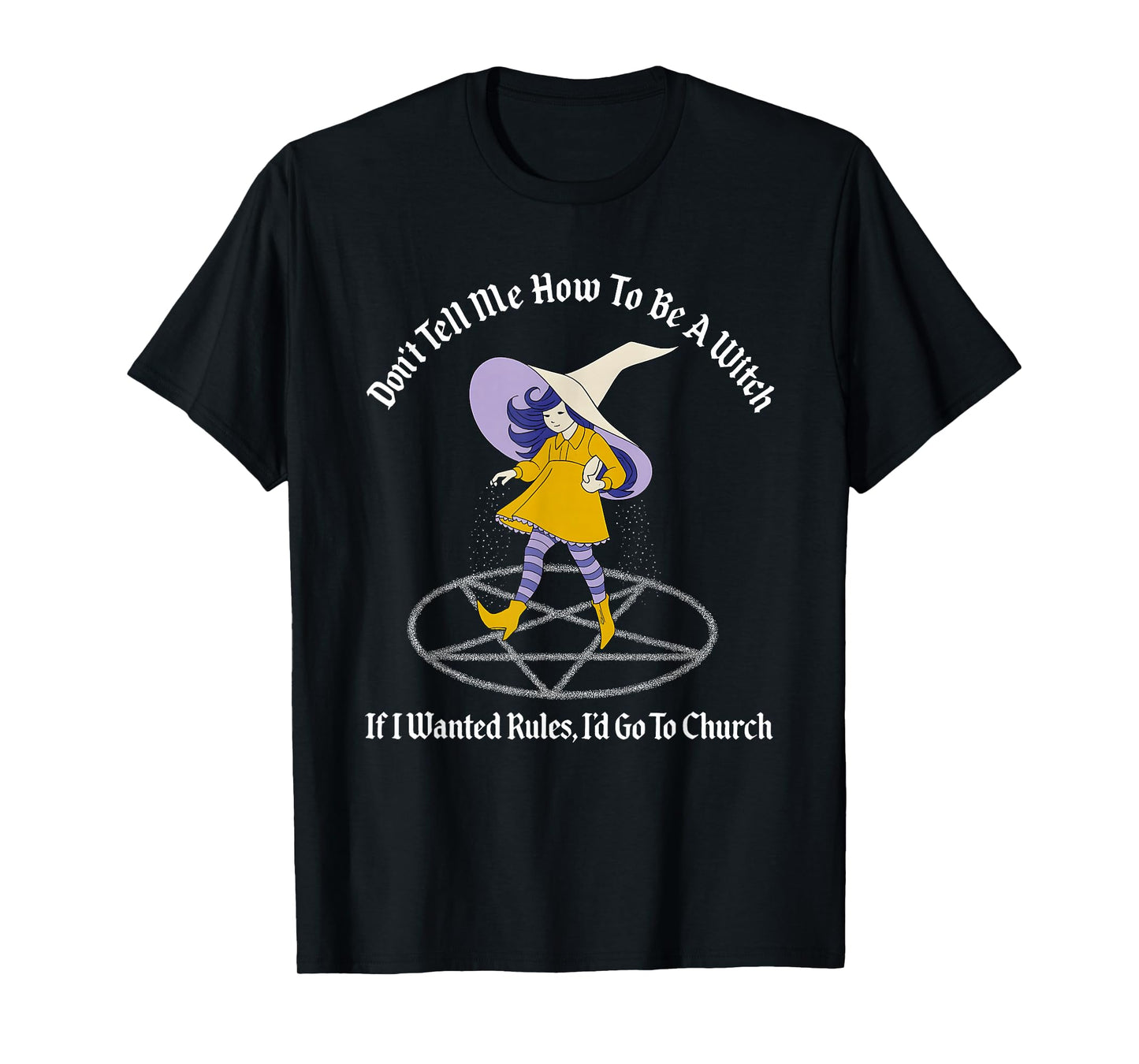 Don't Tell Me How to Be A Witch If I Wanted Rules T-Shirt