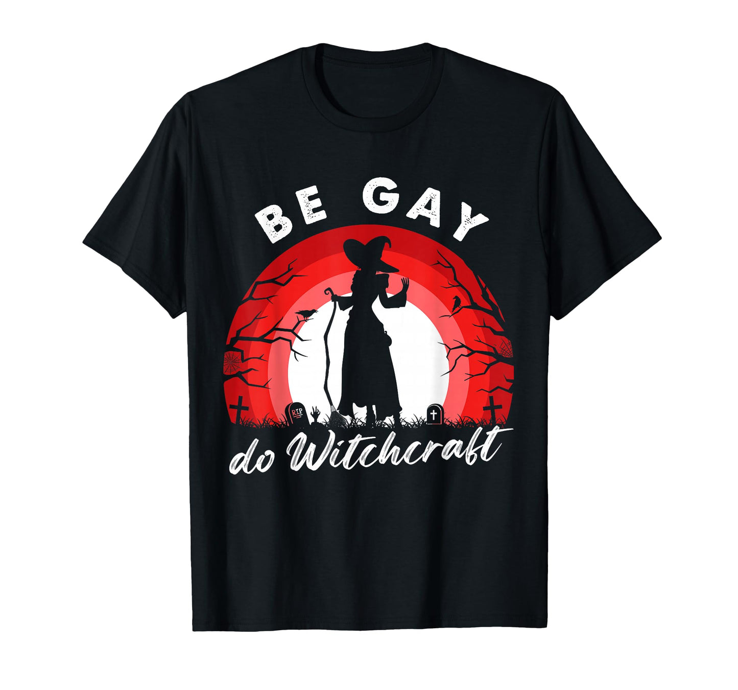 Be Gay Do Witchcraft Design T-Shirt