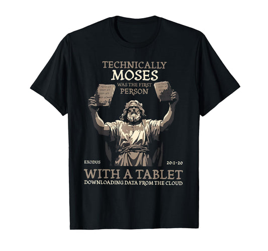 Technically Moses Was The First Person With A Tablet T-Shirt