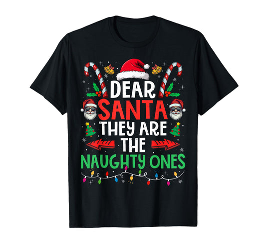 Dear Santa They Naughty Ones Christmas Xmas Men Women Kids T-Shirt