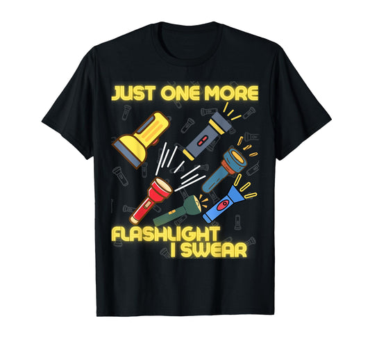 Just One More Flashlight - Flashlight Collector T-Shirt