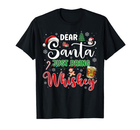 Dear Santa Just Bring Whiskey Christmas Drinking Xmas Pajama T-Shirt
