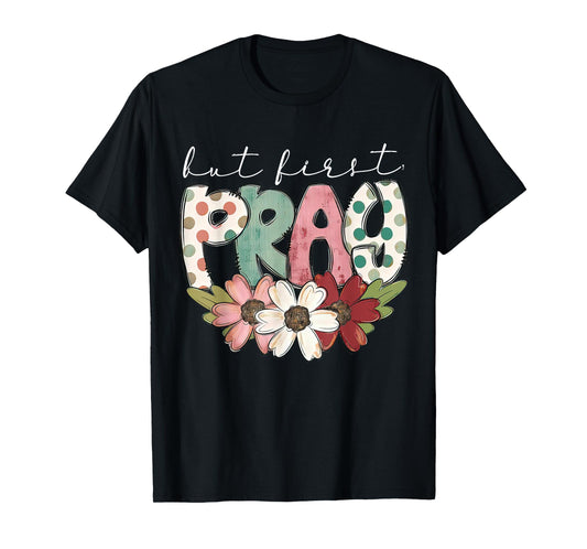 Retro But First Pray Christian Bible Flower Easter Outfit T-Shirt