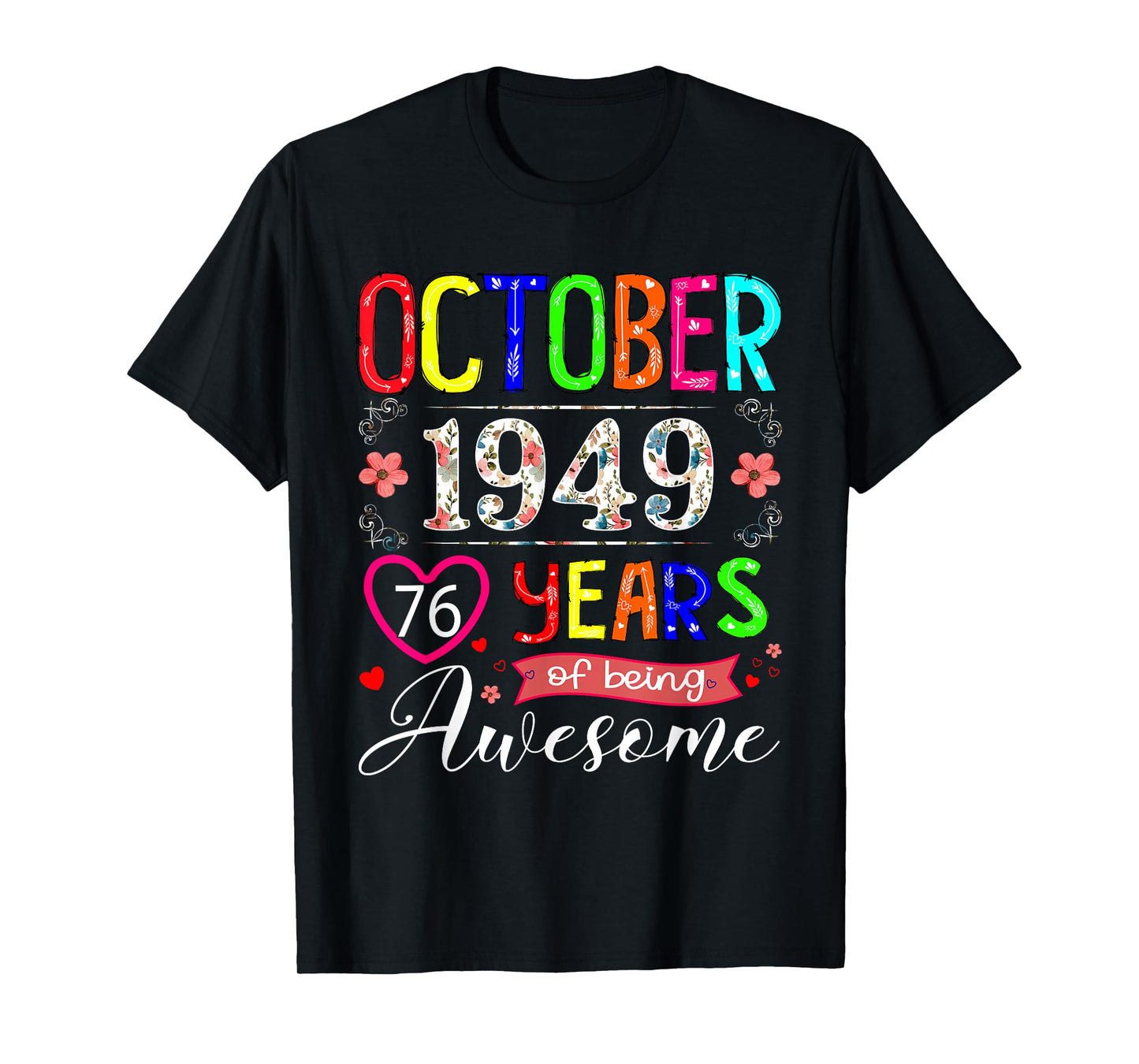 76 Year Old October 1949 Floral 76th Birthday Girl Women T-Shirt