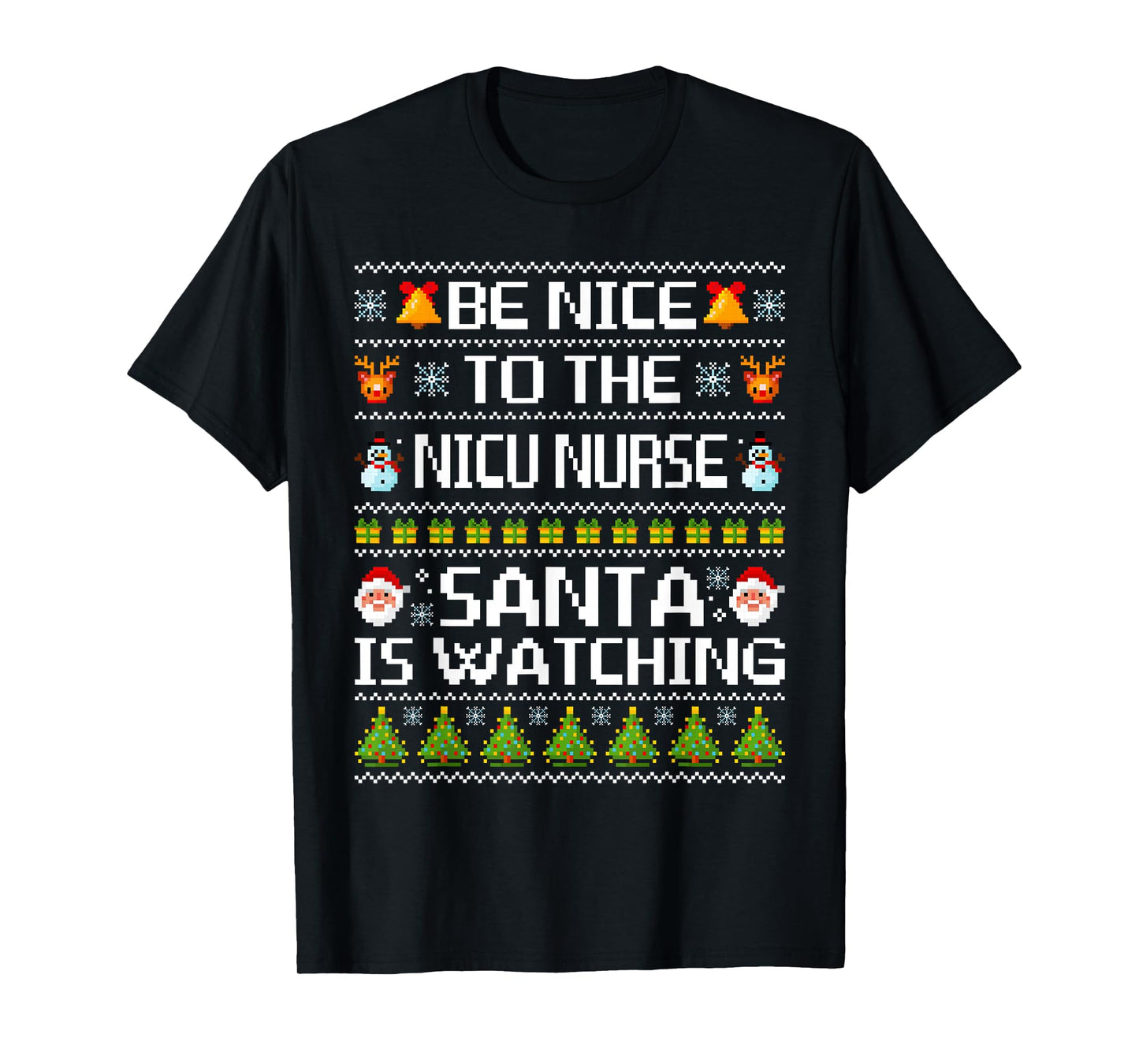 Be Nice to The NICU Nurse Santa is Watching Ugly Sweater T-Shirt