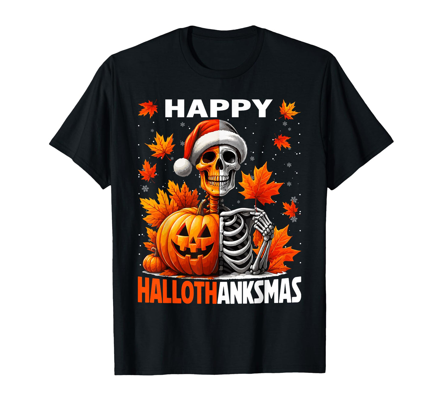Happy Hallothanksmas Skeleton Halloween Thanksgiving Xmas T-Shirt