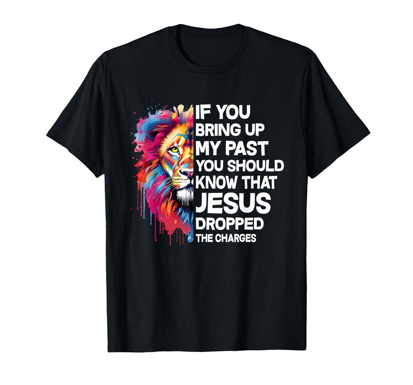 If You Bring Up My Past You Should Know That Jesus Dropped T-Shirt