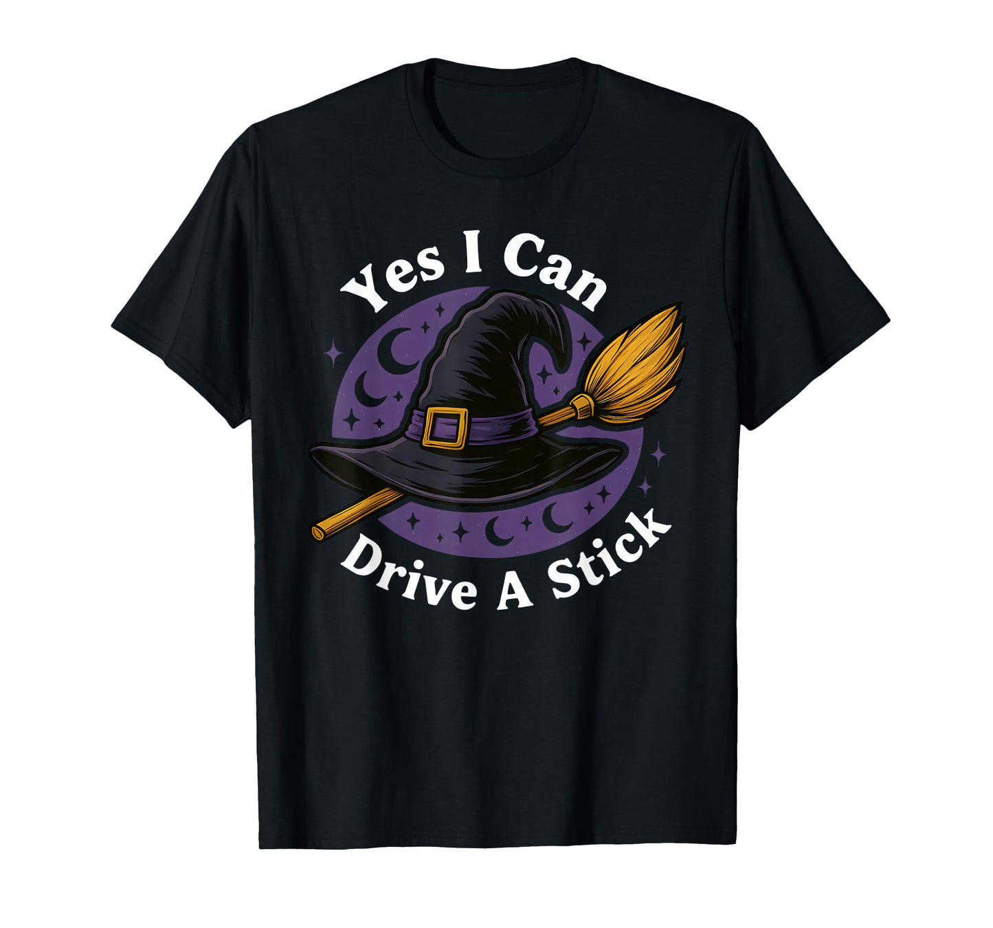 Yes I Can Drive A Stick Flying Broom Halloween Funny Witch T-Shirt