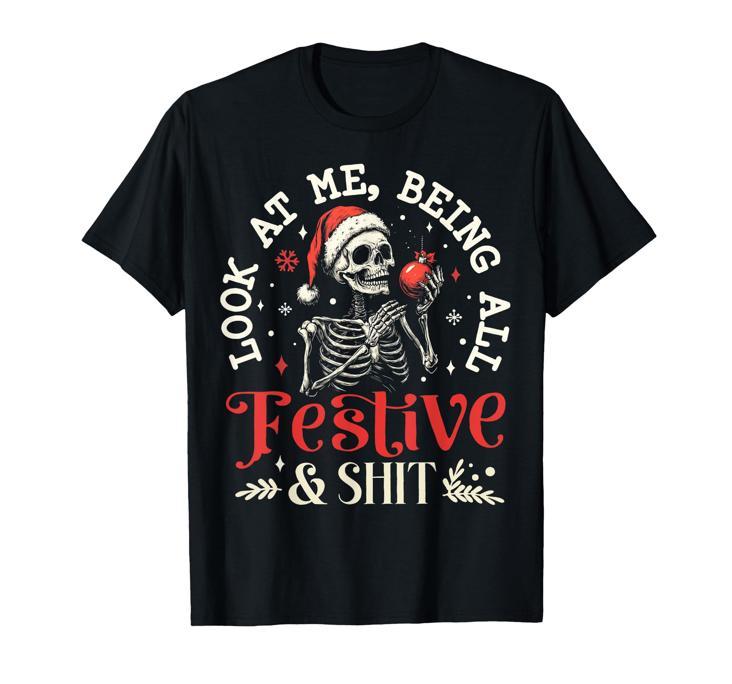 Look at Me Being All Festive And Shit Christmas Skeleton Men T-Shirt