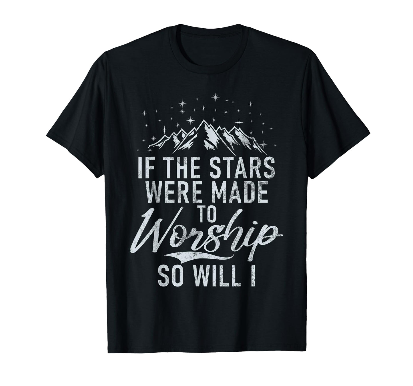Christianity If The Stars Were Made To Worship So Will I God T-Shirt