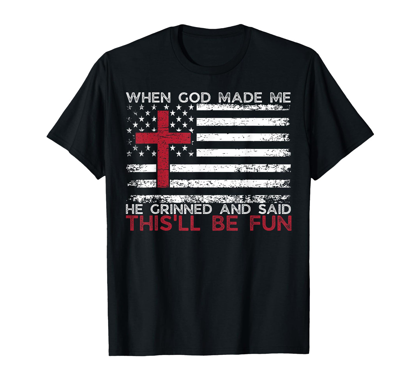 When God Made Me He Said This'll Be Fun Religious Christian T-Shirt