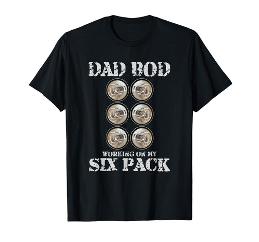 Dad Bod Working On My Six Pack Funny Beer Fathers Day T-Shirt