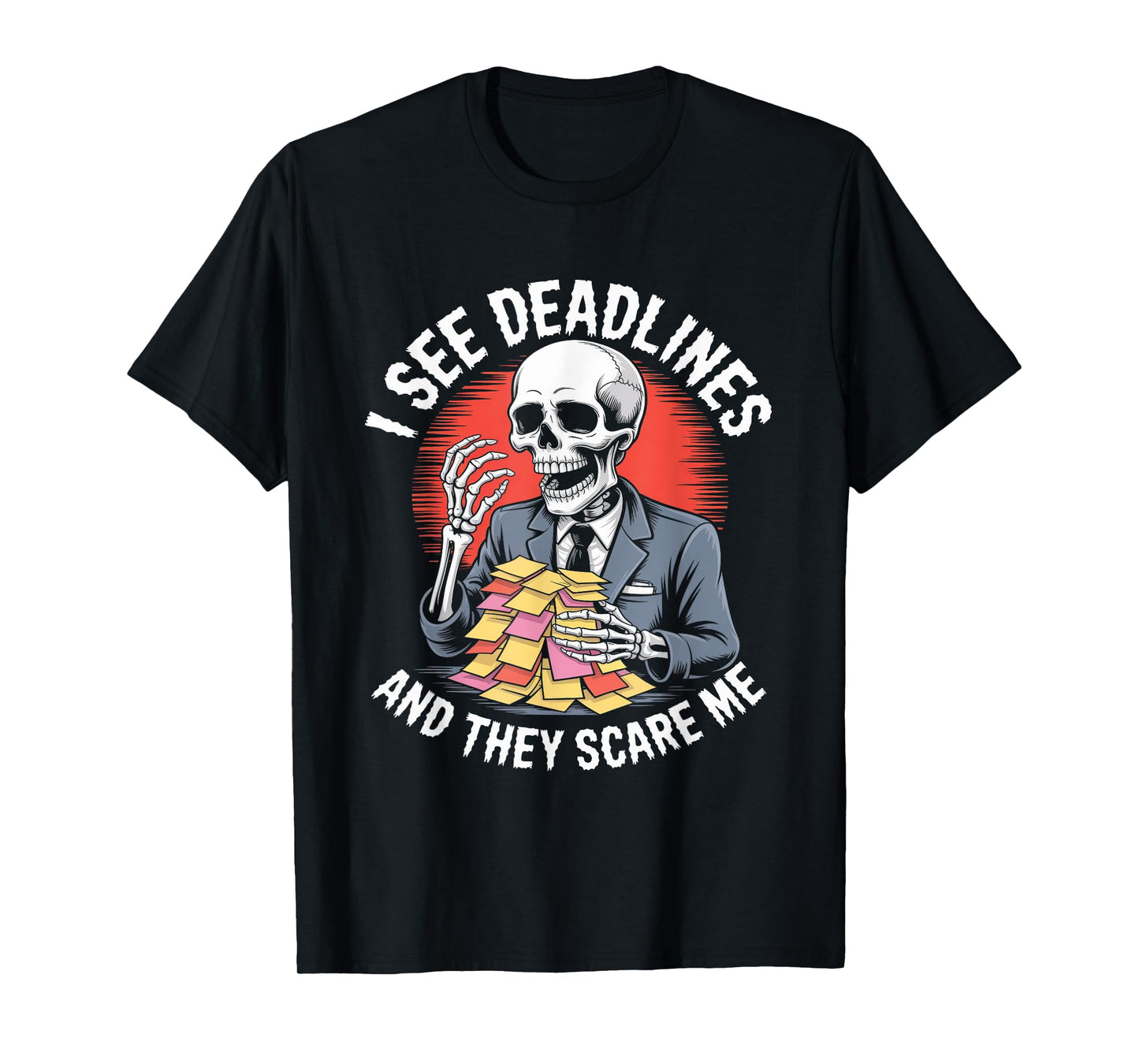 I See Deadlines and They Scare Me Halloween T-Shirt