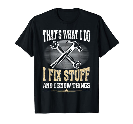 Funny Dad Men Graphic Vintage I Fix Stuff And I Know Things T-Shirt