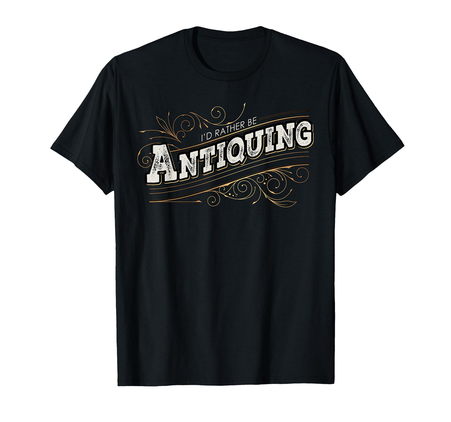 I'd Rather Be Antiquing Vintage Lover T-Shirt