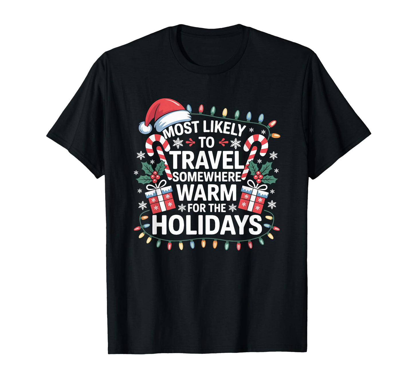 Most Likely to Travel Somewhere Warm for The Holidays Xmas T-Shirt