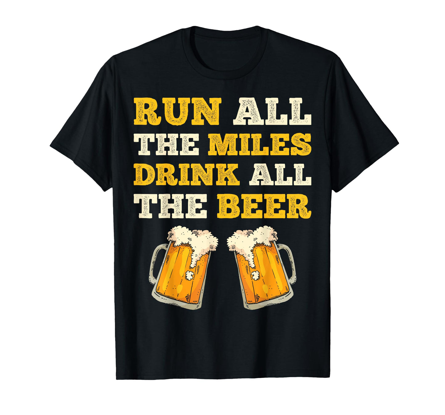 Run All The Miles Drink All The Beer Funny Men Women Running T-Shirt