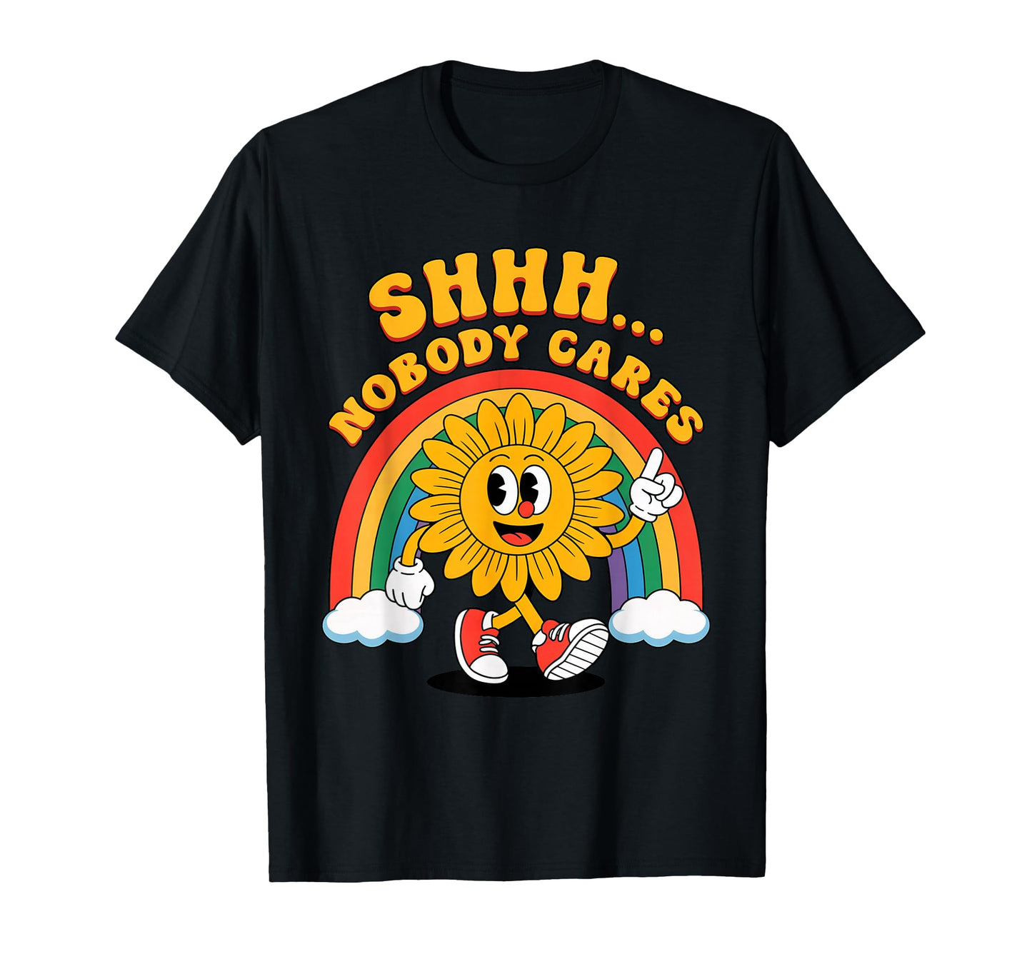 Shhh Nobody Cares Humor Sarcastic Funny Sunflower Cartoon T-Shirt