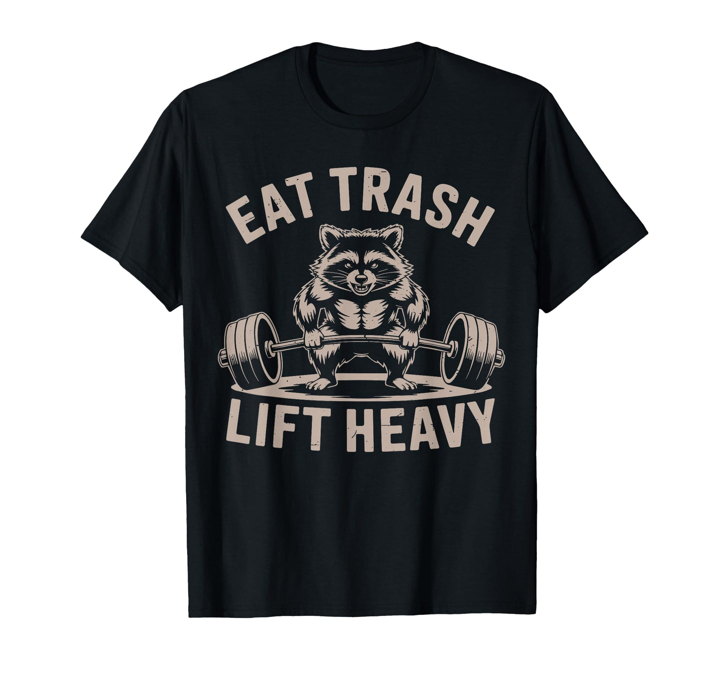 Eat Trash Lift Heavy Funny Raccoon Workout Gym Deadlift Men T-Shirt