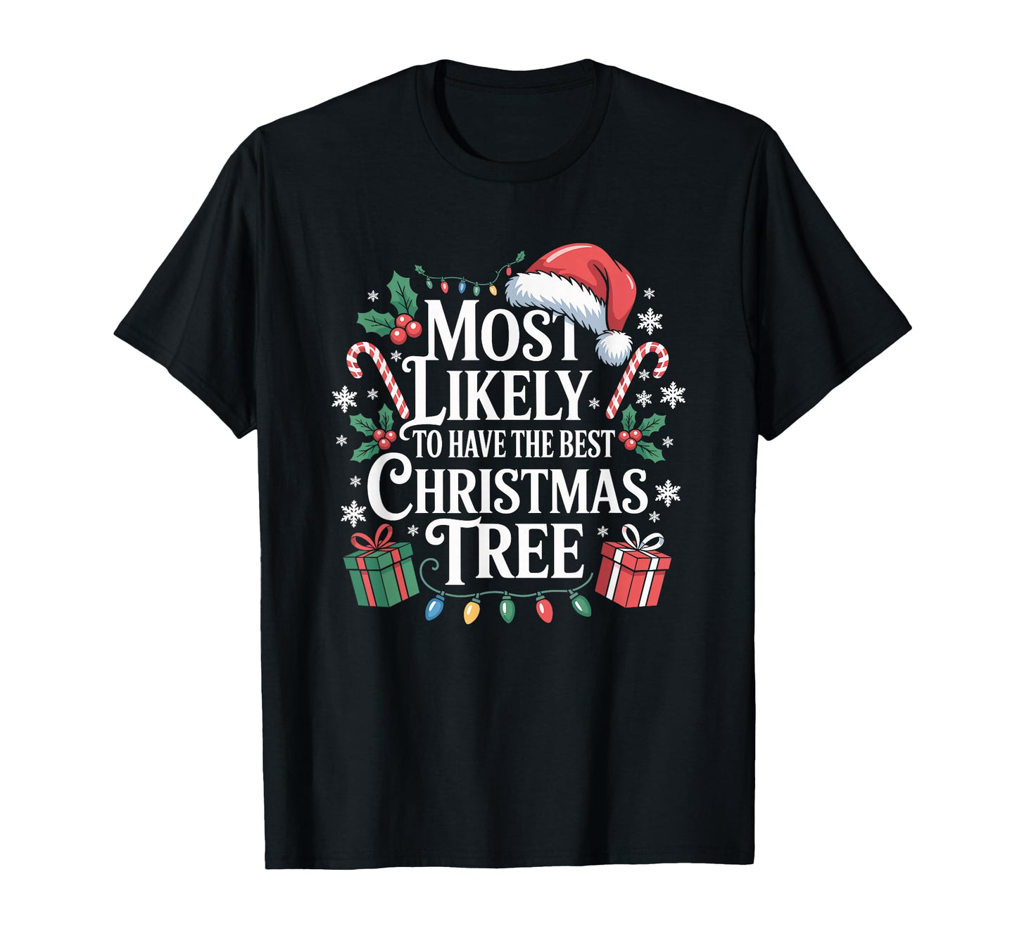 Most Likely to Have The Best Christmas Tree Family Xmas T-Shirt