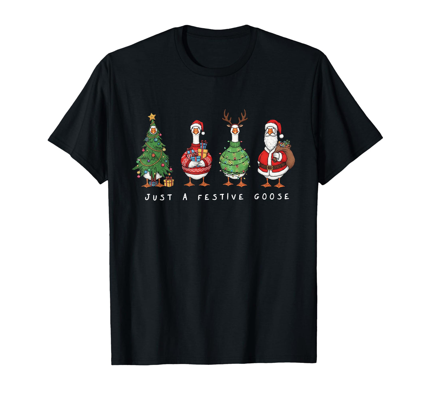 Funny Just A Festive Goose Santa Reindeers Merry Xmas Tree T-Shirt