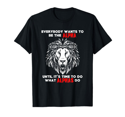 Everybody Wants To Be The Alpha Gym Workout Lion T-Shirt