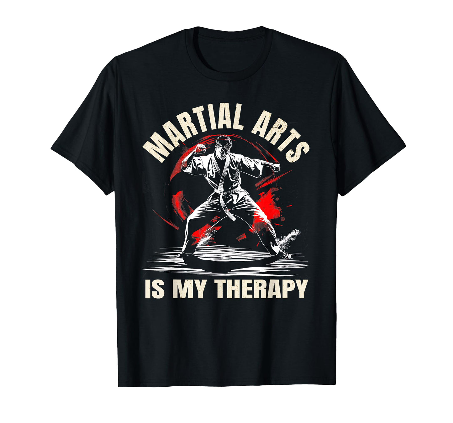 Martial Arts Is My Therapy – Karate, Jiu-Jitsu & Taekwondo T-Shirt